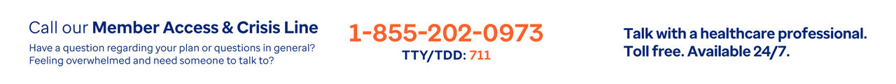 Call the Optum Idaho Member Crisis Line at 1-855-202-0973